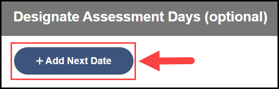 designate assessment days section with the add next date button highlighted