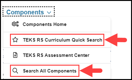 opened teks resource system components navigation drop down with arrows pointing to the search all components option and the curriculum quick search option