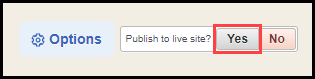 the publish to live site toggle switch next to the options button with an outline around the word yes