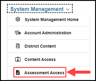 opened system management navigation drop down with arrow pointing to assessment access option