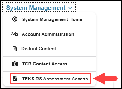 opened system management navigation drop down menu with an arrow pointing to the TEKS RS Assessment Access option